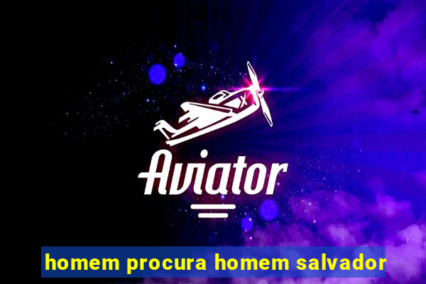 homem procura homem salvador